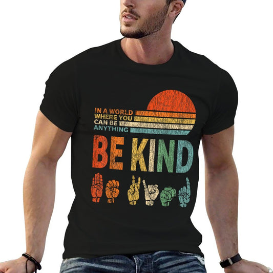 In A World Where You Can Be Anything Be Kind Sign Language T-Shirt