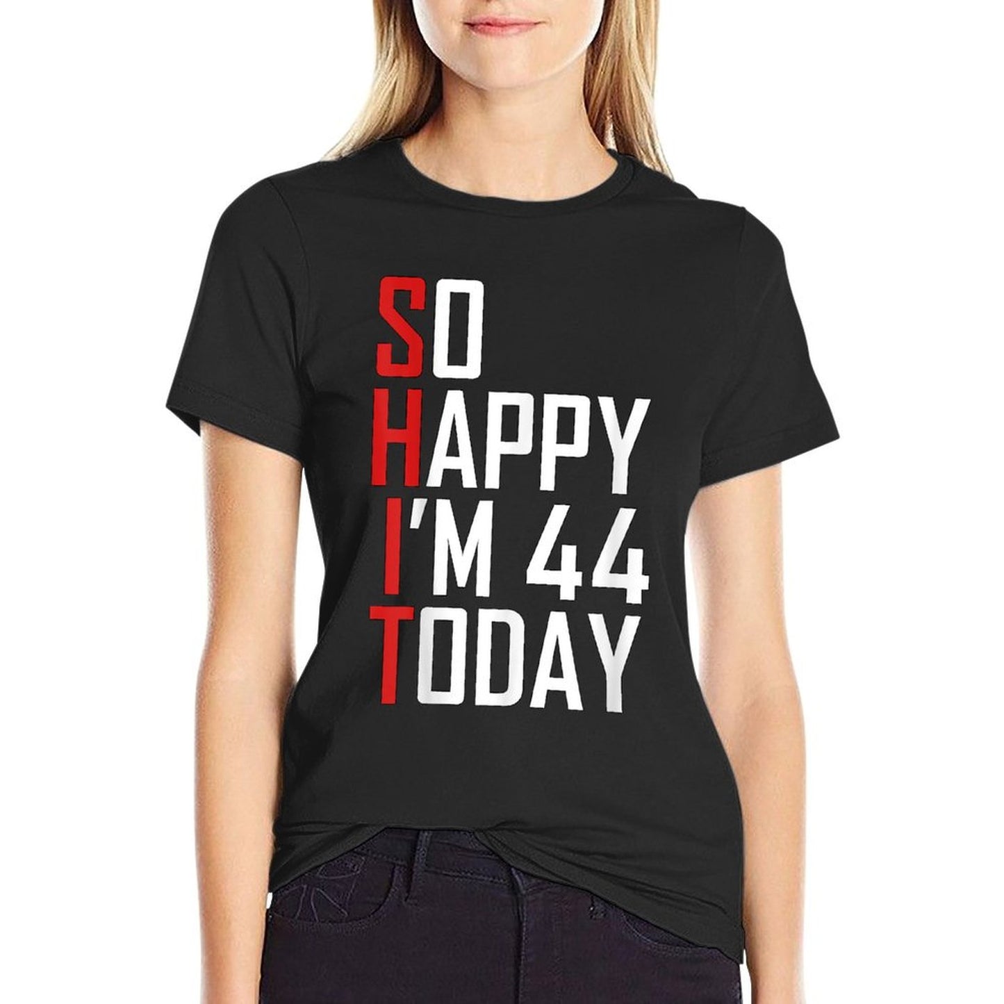 So Happy I'm 44 Gag 44 Year Old Funny 44th Birthday T-Shirt