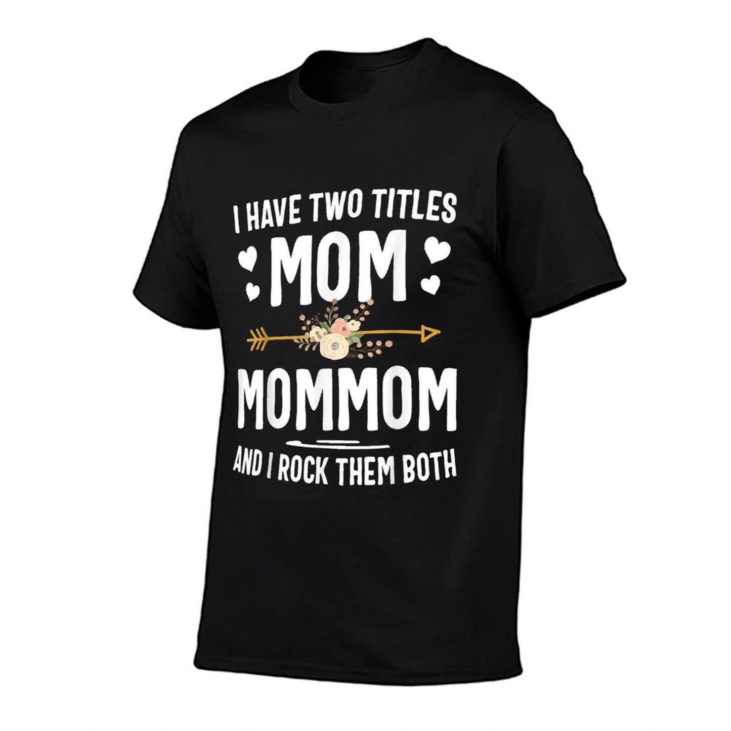 I Have Two Titles Mom And Mommom Mothers Day Gifts T-Shirt