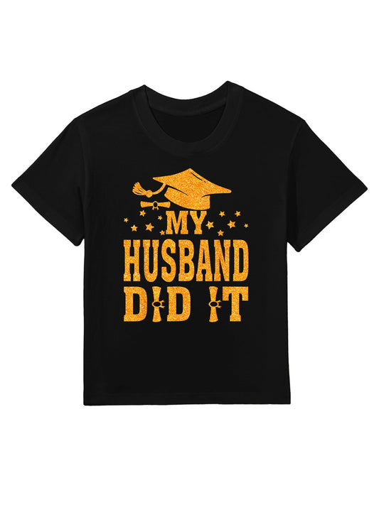 My Husband Did It Graduation Graduated Kids T-Shirt