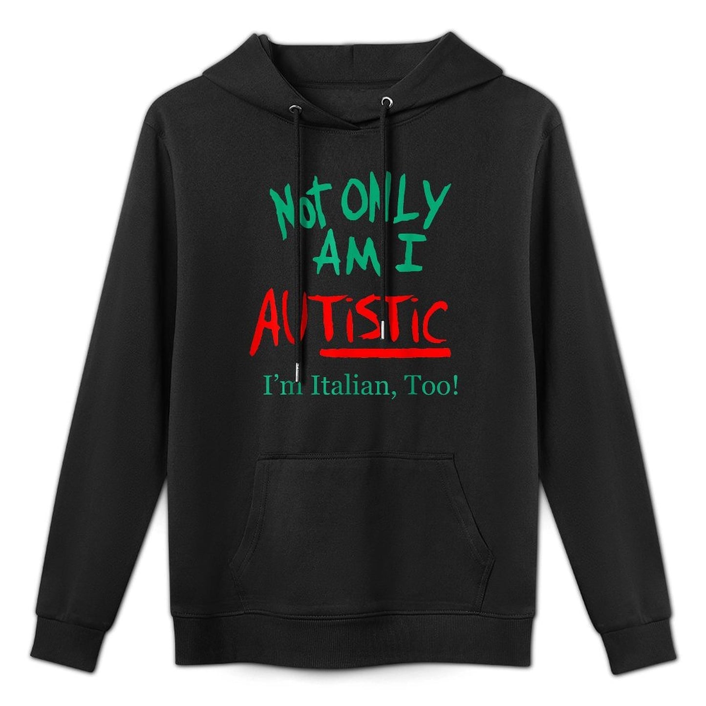 Not Only Am I Autistic Im Italian Too Funny Christmas Idea Easy Care Hoodie