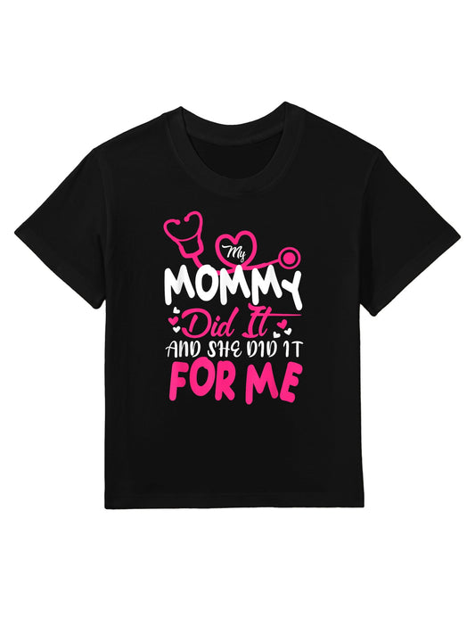 My Mommy Did It And She Did It For Me Mom Nurse Graduation Kids T-Shirt