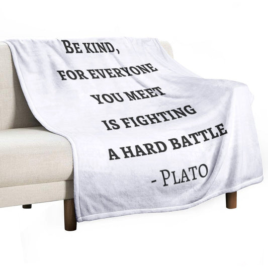 Greek Philosophy Quotes - Plato - Be Kind to Everyone You Meet Throw Blanket
