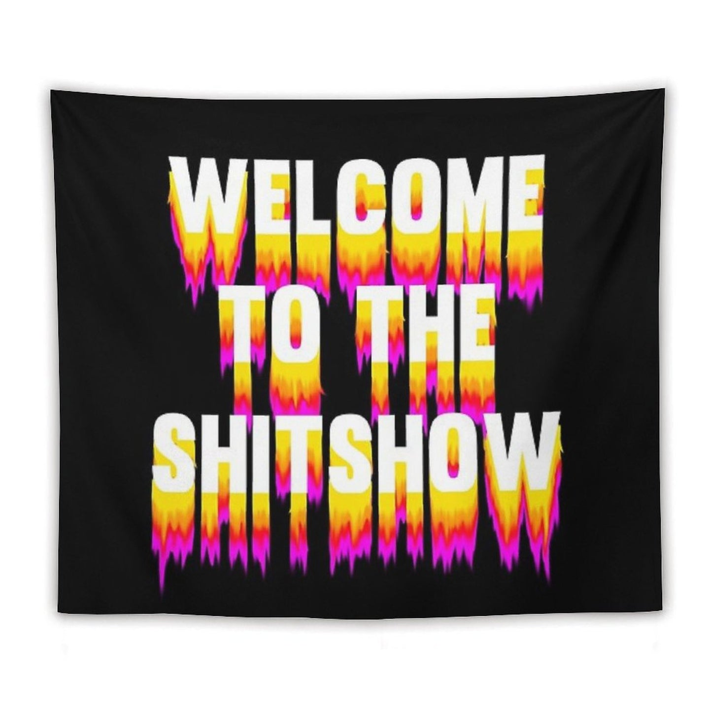 Welcome to The Shitshow (Trippy) Tapestry
