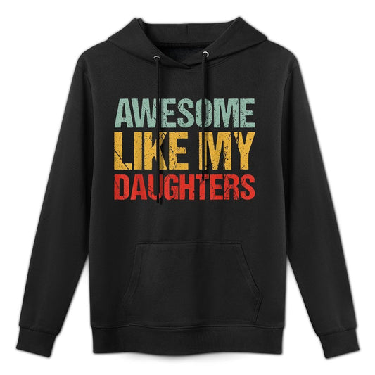 Awesome Like My DaughterS Funny Men Dad Fathers Day Breathable Fabric Hoodie