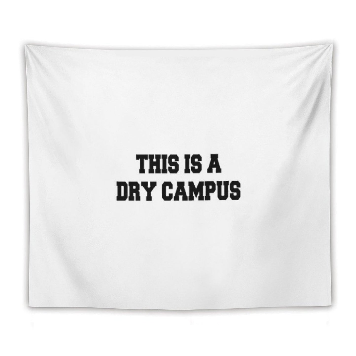 This Is A Dry Campus Tapestry