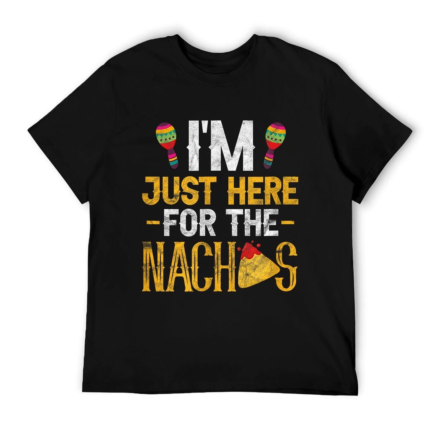 Nacho Mexican Food Funny I'm Just Here For The Nachos T-Shirt