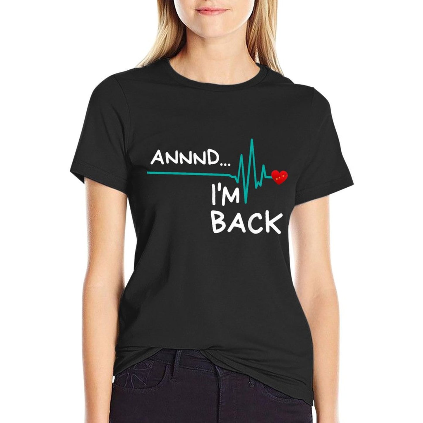 Annnd I'm Back. Heart Attack Survivor Funny Quote T-Shirt