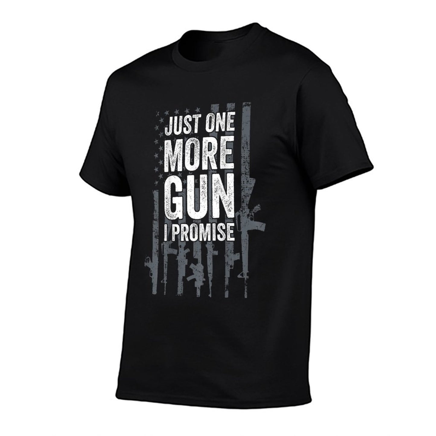 Just One More Gun I Promise Funny Guns Lover Gift - ON BACK T-Shirt