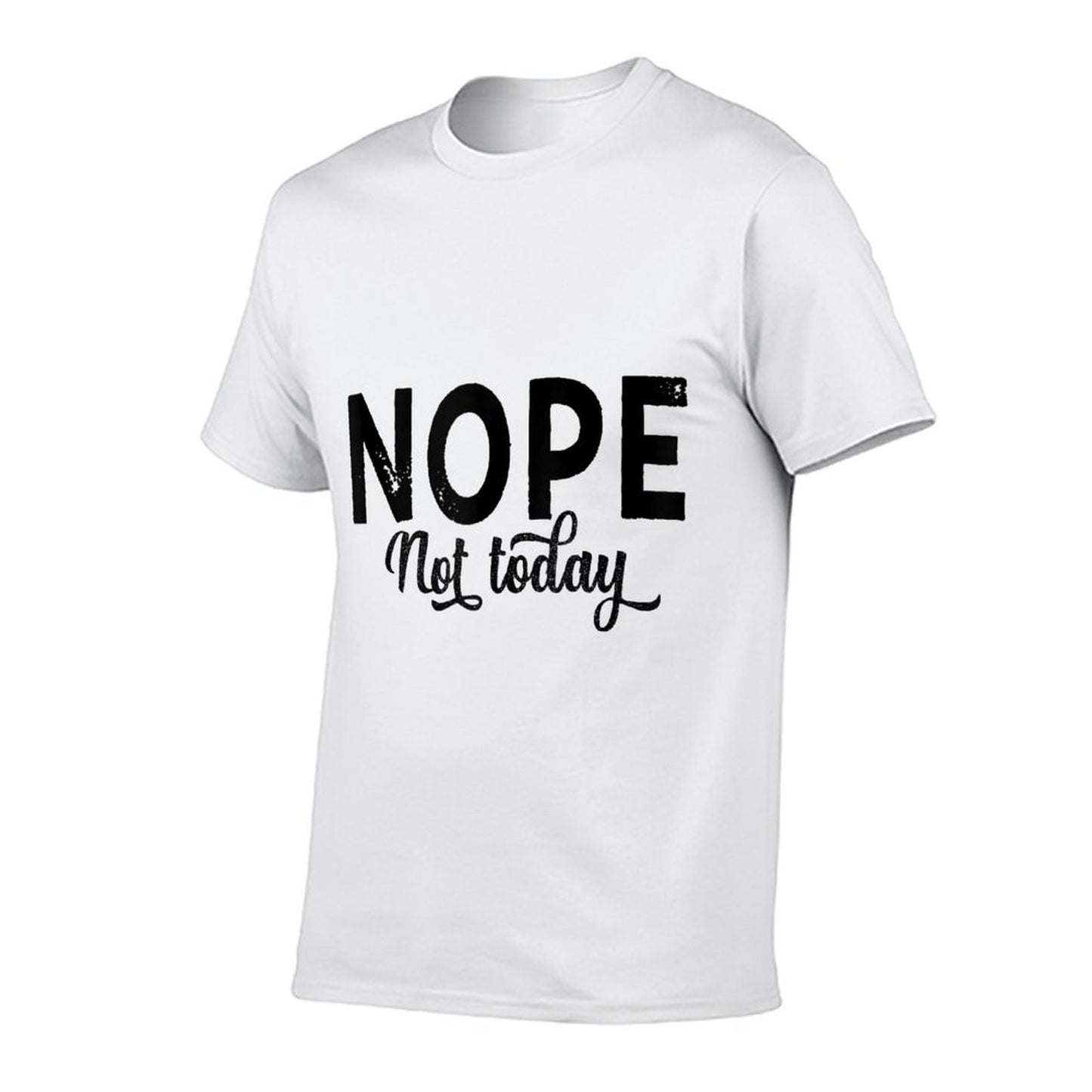Nope. Not Today Funny Kids Men Women Nope Just Nope Slim-fit Cut T-Shirt