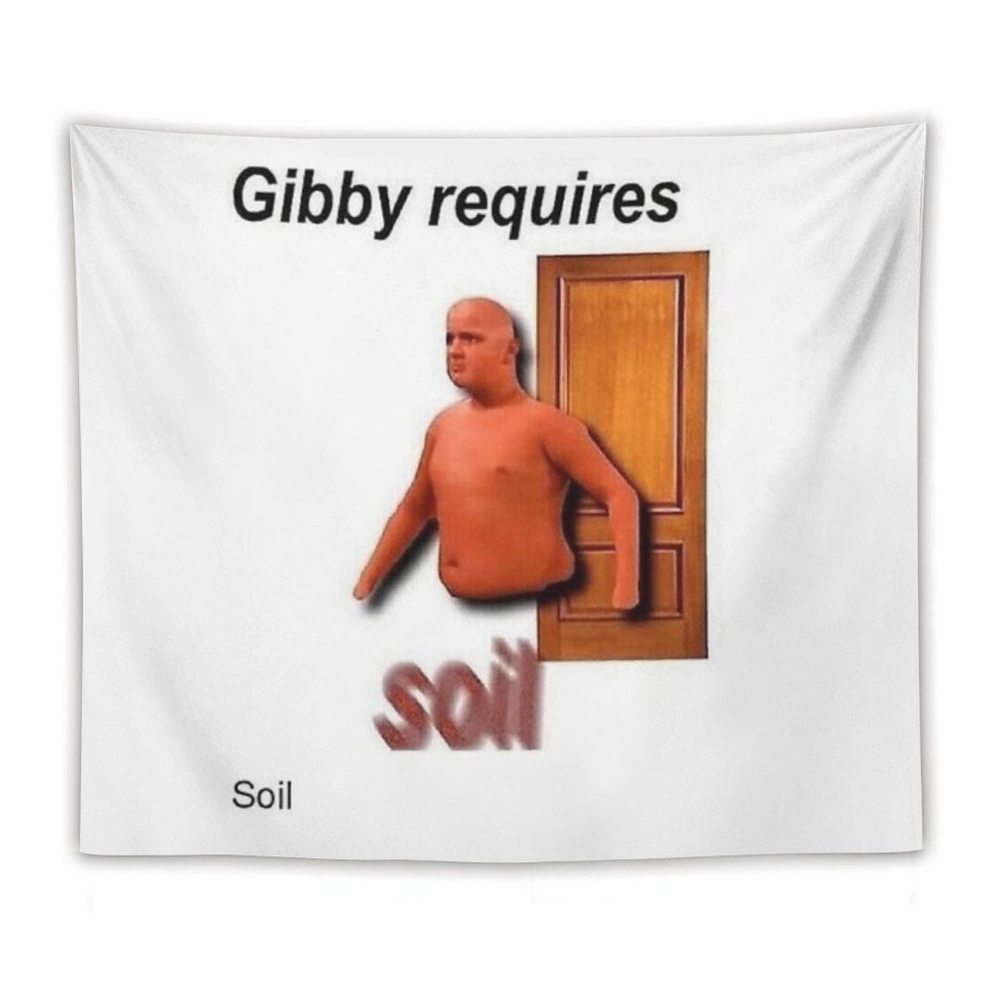 Gibby Requires Soil Tapestry