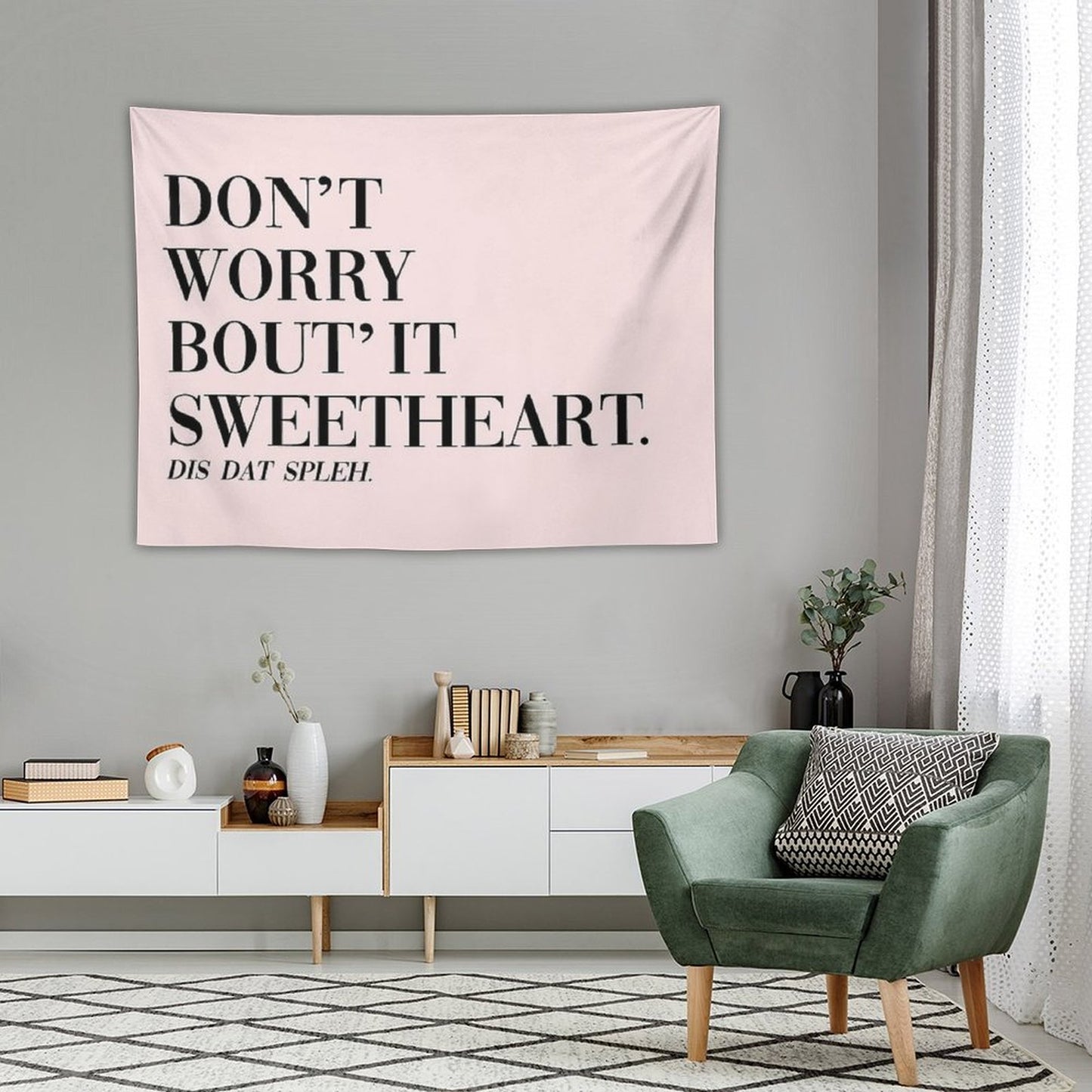Don't Worry Bout It Sweetheart Tapestry