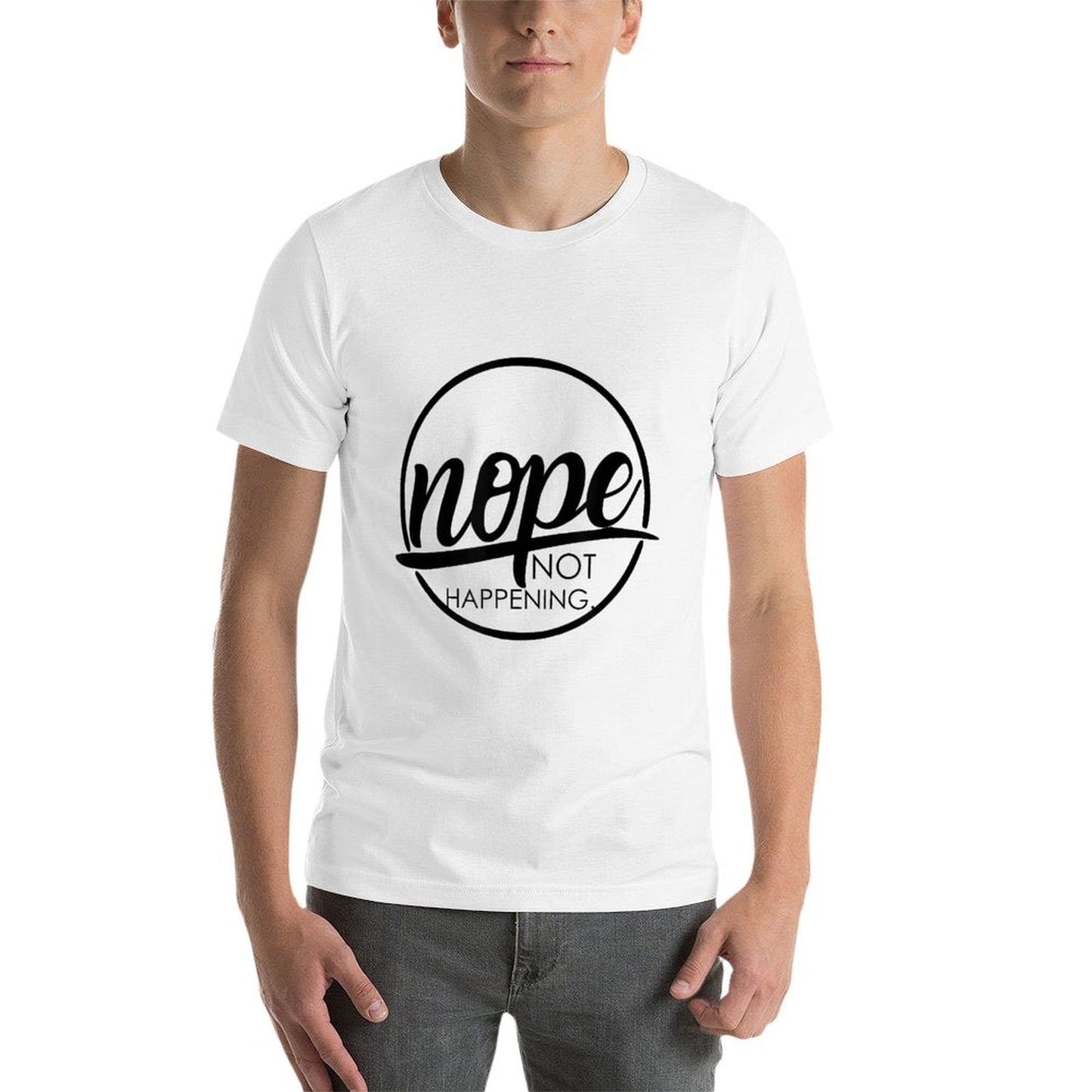 Nope Not Happening Affordable Price T-Shirt