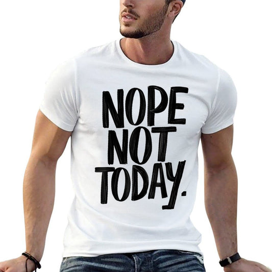 Nope Not Today Men Women Funny Sarcastic Graphic  Stretchy T-Shirt