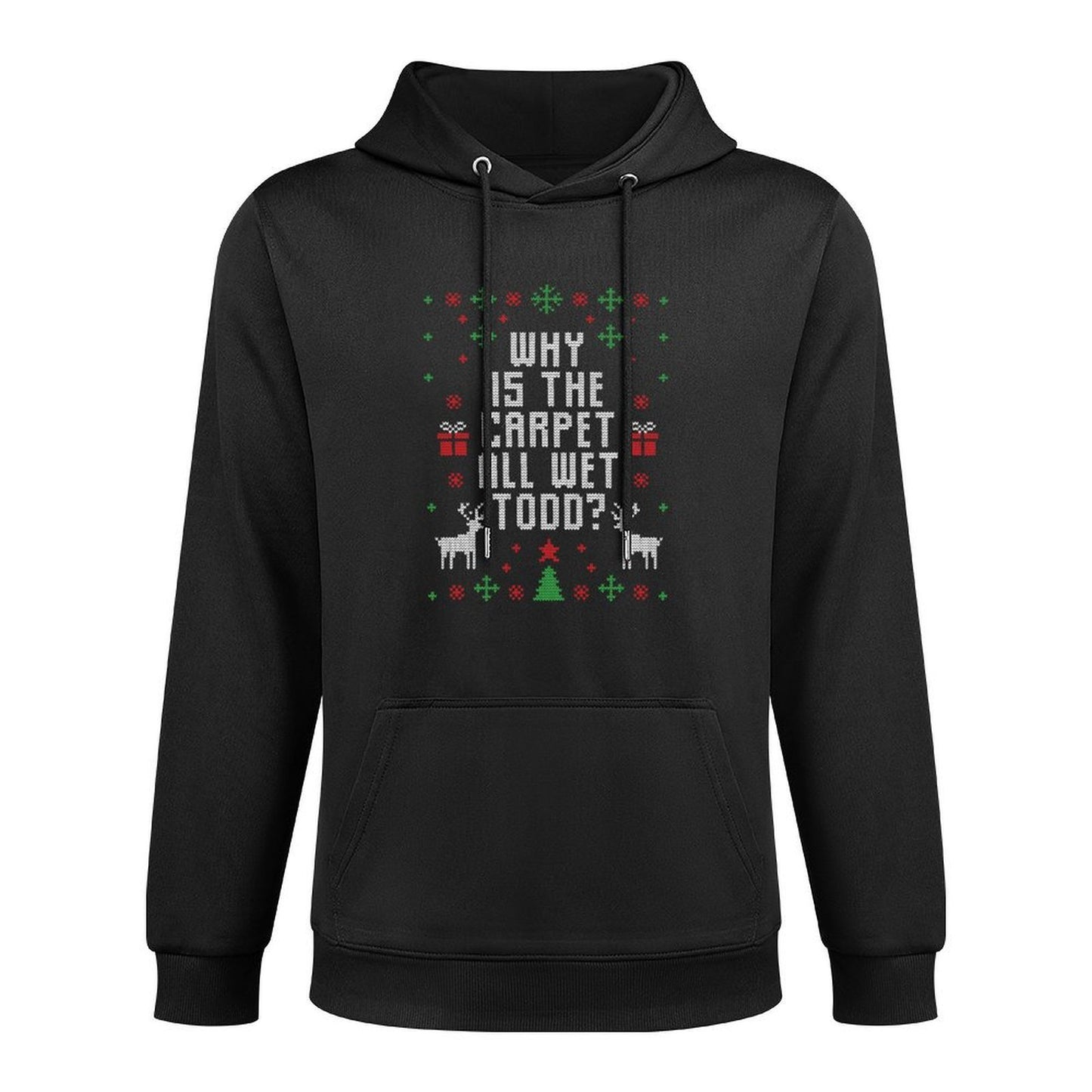 Ugly Christmas Sweater Why Is The Carpet Wet Todd Moisture-Wicking Hoodie