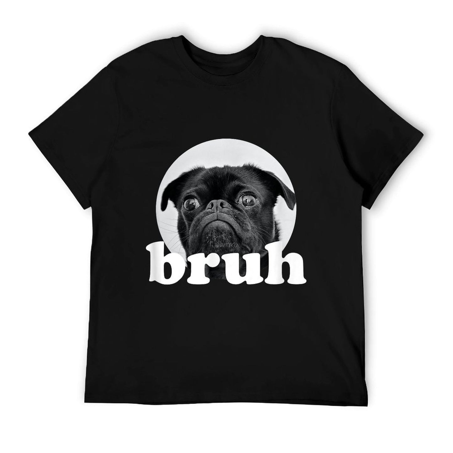 Pug Says “Bruh” – Adorable Dog Funny Humor Fashion T-Shirt
