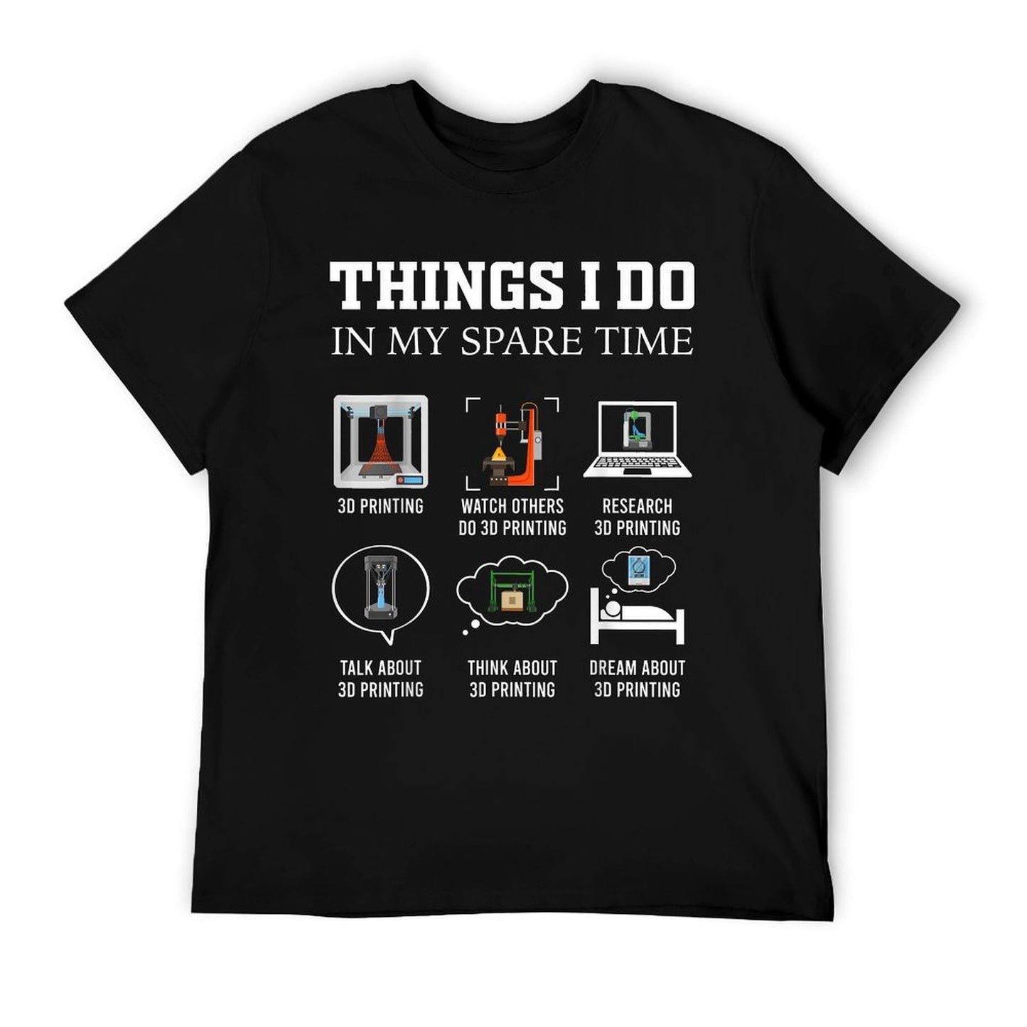 Things I Do In My Spare Time 3D Printing Funny 3D Printer T-Shirt