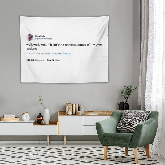 Consequences of My Own Actions Tweet Tapestry Tapestry