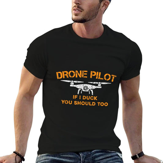 Drone Pilot If I Duck You Should Too - Funny RC Quadcopter T-Shirt