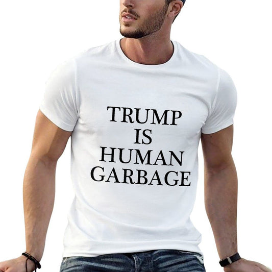 TShirt That Says - TRUMP IS HUMAN GARBAGE Funny Anti Trump Affordable Price T-Shirt