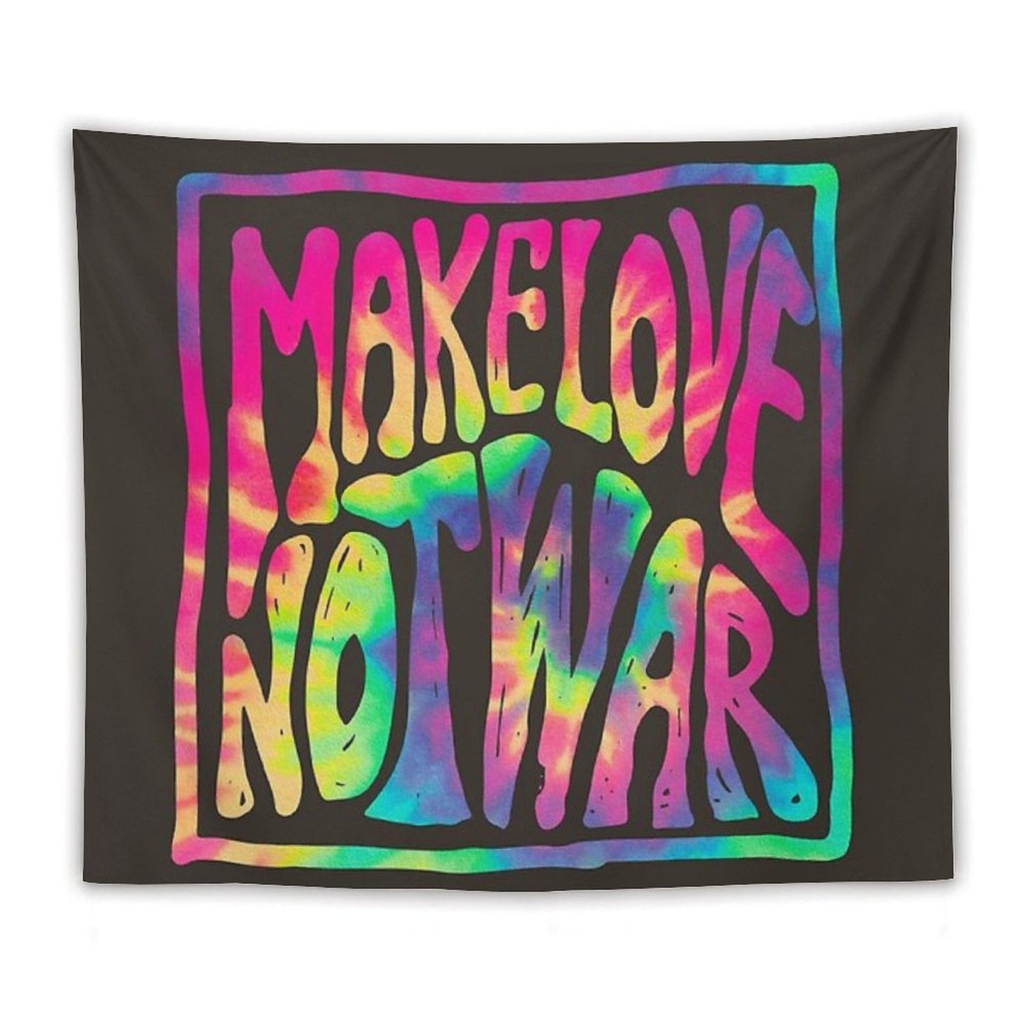 Make Love Not War ~ Tie Dye Tapestry