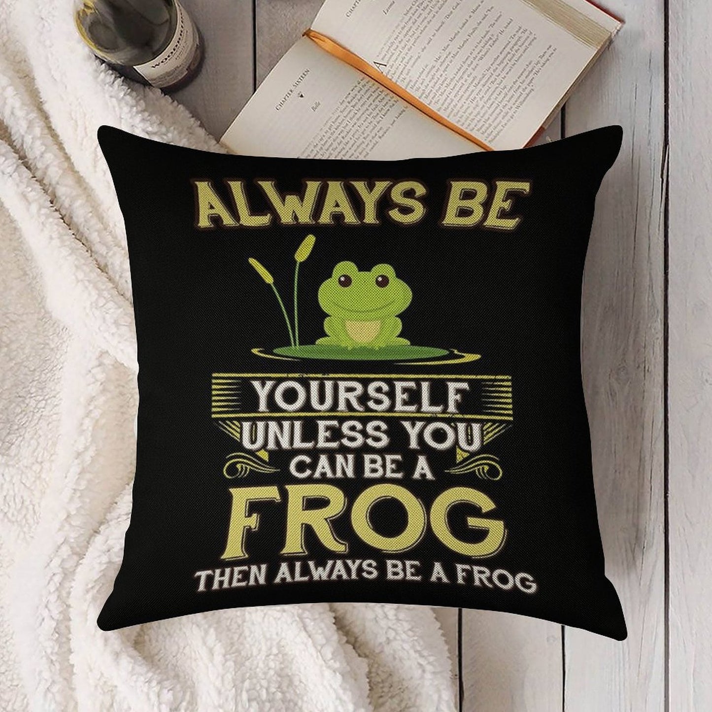 Always Be Yourself Unless You Can Be A Frog Gift Linen Throw Pillow Cover