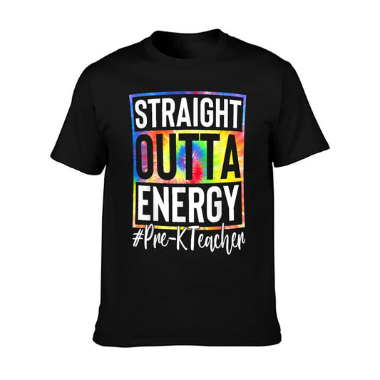 Pre-K Teacher Straight Outta Energy Love Teacher Life Gifts T-Shirt