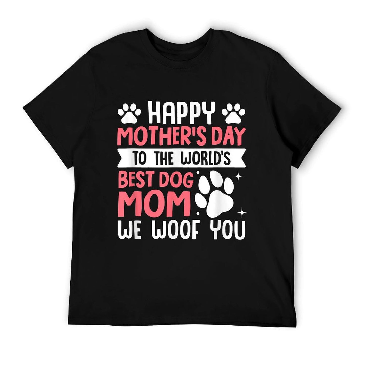 Happy Mother's Day To The World Best Dog Mom T-Shirt