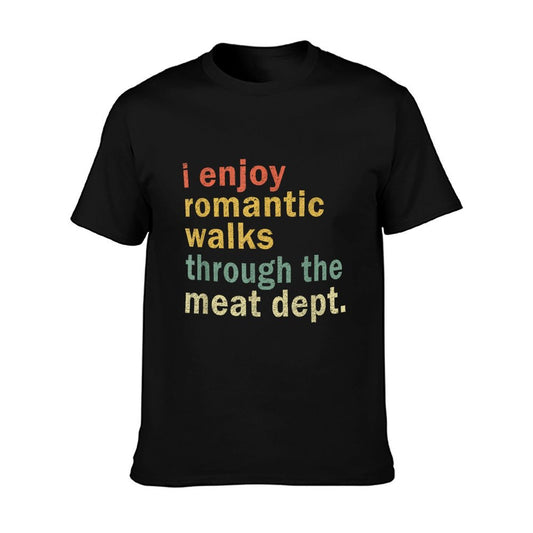 Funny BBQ Romantic Walks Meat Dept Meat Smoking Gift T-Shirt