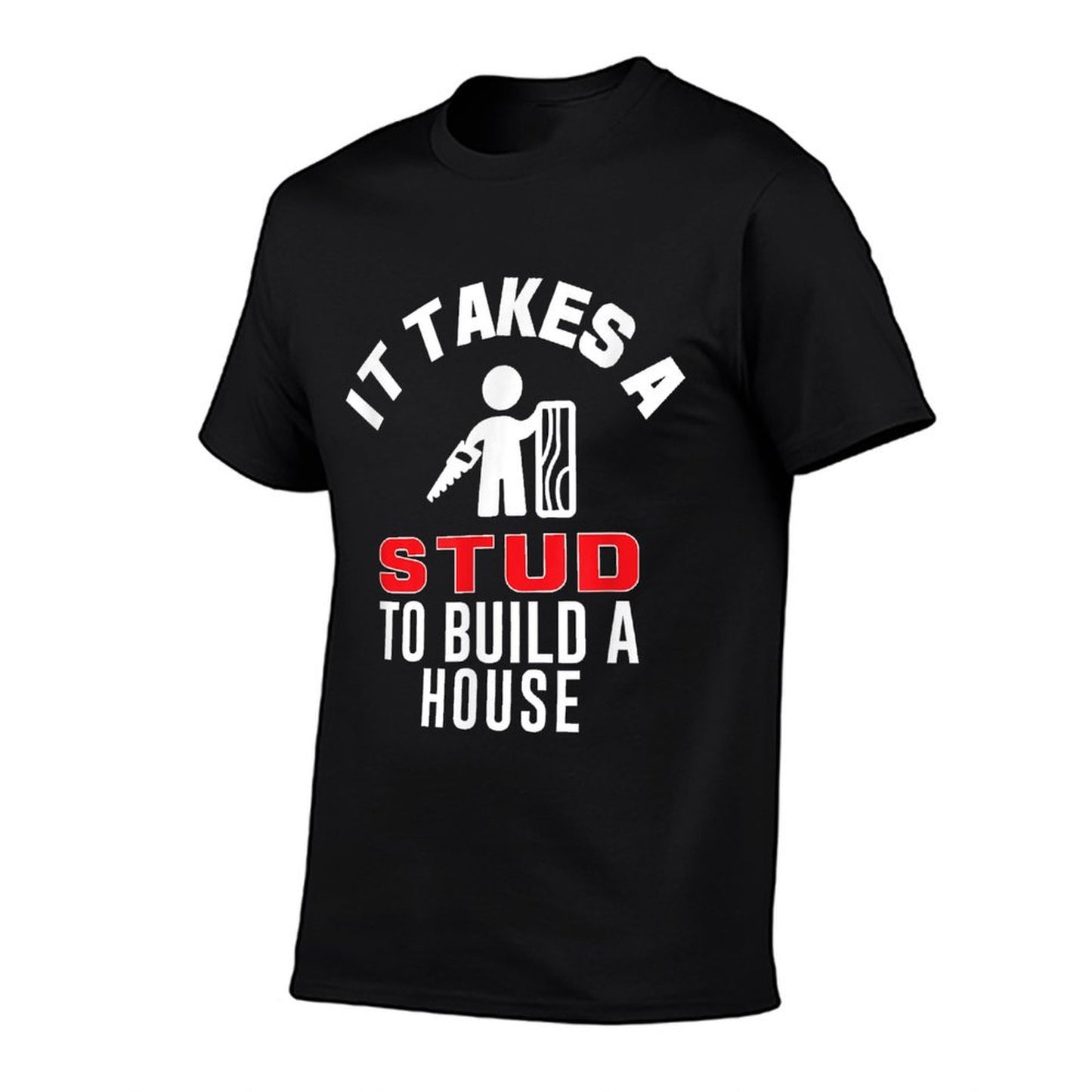 Carpenter Funny It Takes A Stud To Build A House Gift T-Shirt
