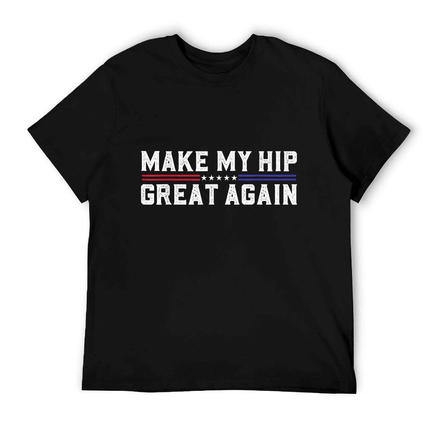 Make My Hip Great Again Funny Broken Hip Surgery Recovery T-Shirt