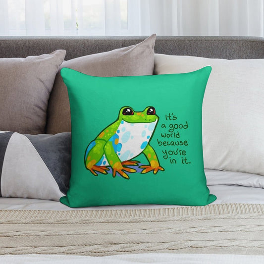 It's A Good World Because You're in It Frog Soft Fade-Resistant Throw Pillow