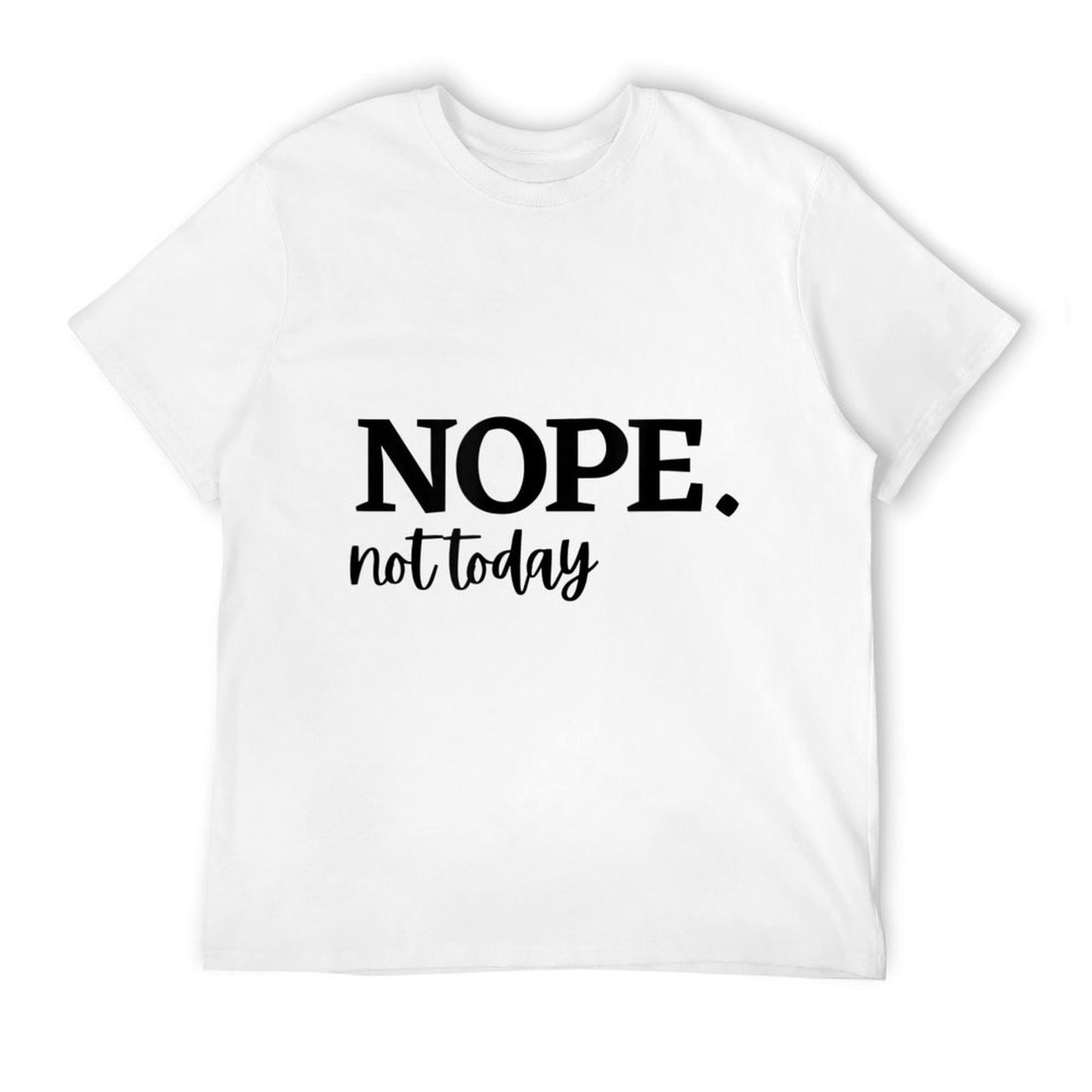 Nope Not Today Classic T-Shirt