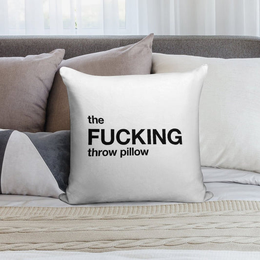 The Fucking Throw Pillow Soft Easy Maintenance Throw Pillow