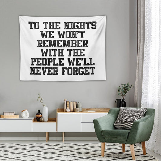 To The Nights We Won't Remember With The People We Will Never Forget Tapestry
