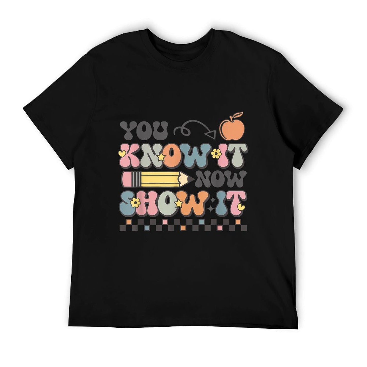 Motivational State Testing Test Day You Know It Now Show It T-Shirt
