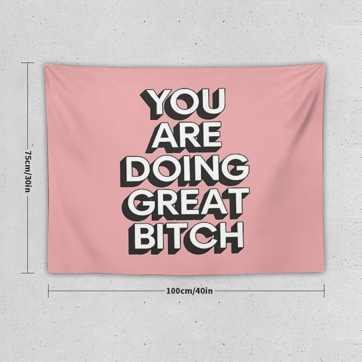 You Are Doing Great Bitch Tapestry