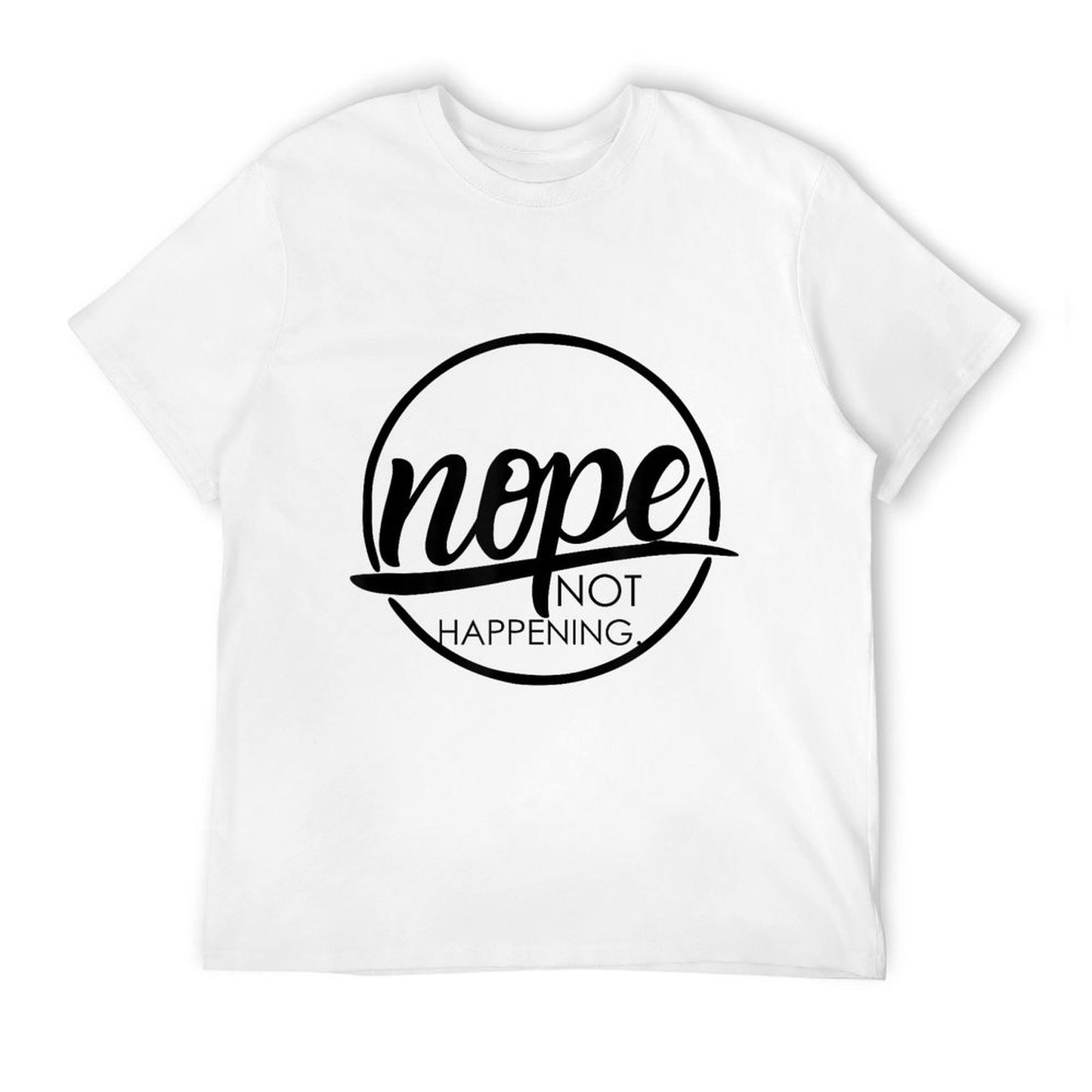 Nope Not Happening Affordable Price T-Shirt