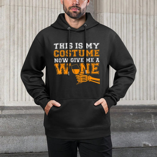 This Is My Costume Now Give Me A Wine Match Halloweens Durable Construction Hoodie