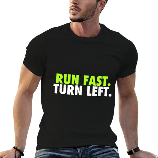 Run Fast Turn Left - Funny Track Runner Motivational Fitness T-Shirt