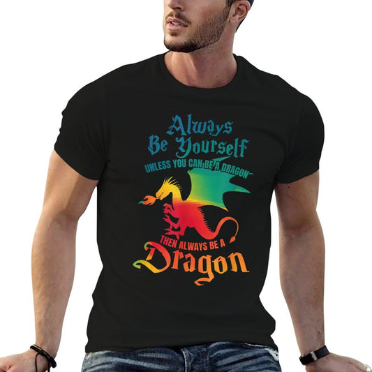 Always Be Yourself Unless You Can Be A Dragon Gift T-Shirt