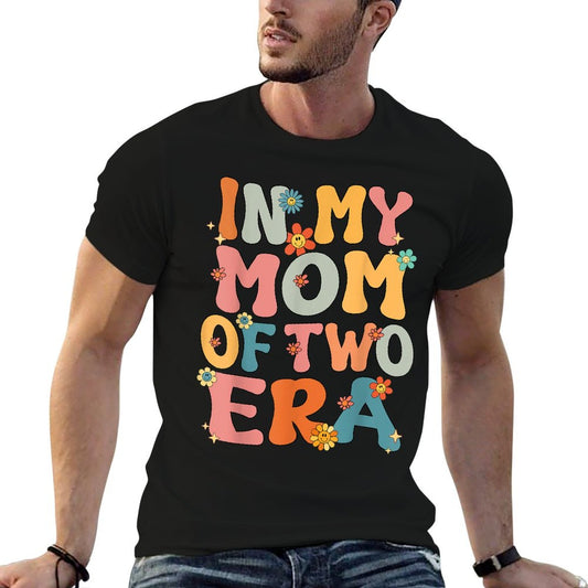 In My Mom Of Two Era Groovy Funny Mom Of Two Kid Mother Day T-Shirt