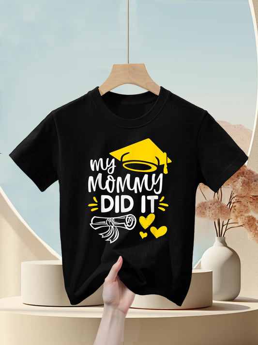 My Mommy Did It Graduated Mom Proud Children Graduation Kids T-Shirt