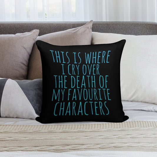 A Pillow to Cry over The Death of Favourite Characters Soft Shrink-Resistant Throw Pillow