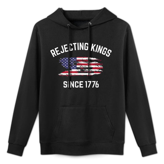 Rejecting Kings Since 1776 Patriotic USA 4th Of July Easy Care Hoodie