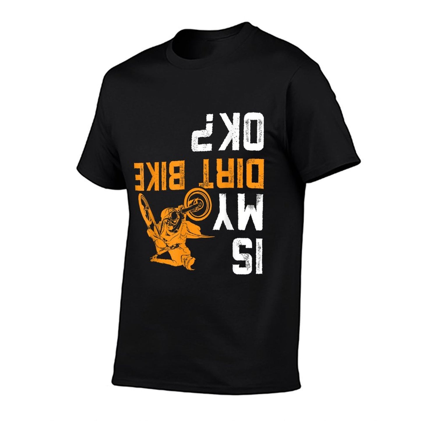 Is My Dirt Bike OK Dirt Bike Gear Dirtbike Dirt Bike Comfortable T-Shirt