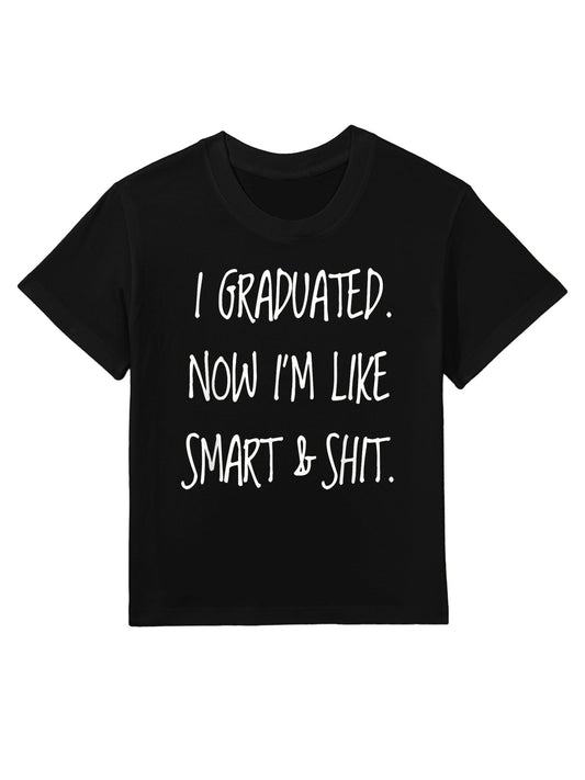 Graduation Gag Gift I Graduated Now Im Like Smart & Shit Kids T-Shirt