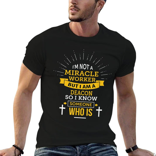 Funny Deacon I'm Not A Miracle Worker Saying T-Shirt