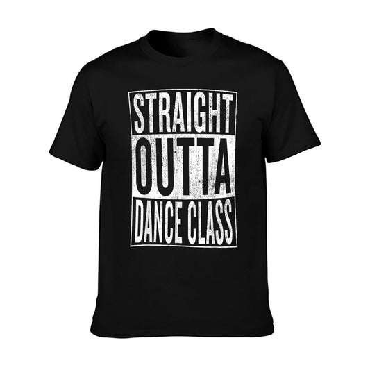 Straight Outta Dance Class  Great Dancer & Dancing Shirt T-Shirt