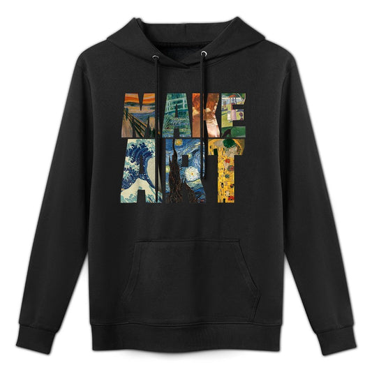 MAKE ART Funny Artist Artistic Humor Painting Cool T-shirt All-Day Comfort Hoodie